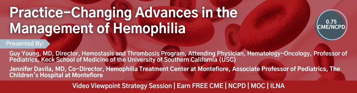 Practice-Changing Advances in the Management of Hemophilia