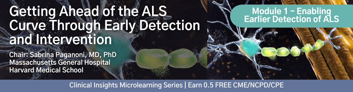 Getting Ahead of the ALS Curve Through Early Detection and Intervention: Module 1 – Enabling Earlier Detection of ALS
