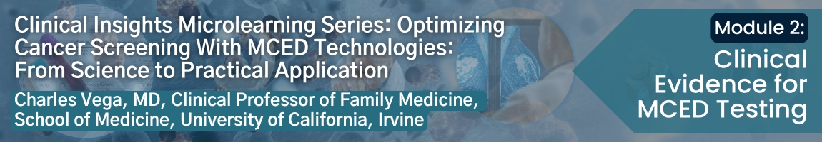 Optimizing Cancer Screening With MCED Technologies: From Science to Practical Application - Module 2
