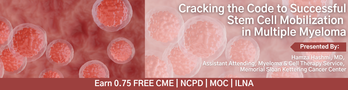 Cracking the Code to Successful Stem Cell Mobilization in Multiple Myeloma